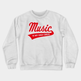 Music – Is My Only Drug (I Love Music / Red) Crewneck Sweatshirt